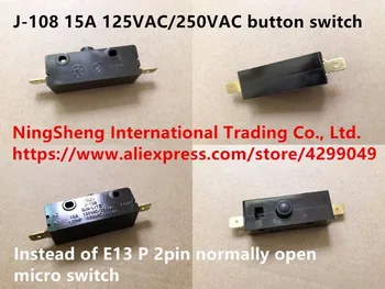  Оригинален нов 100% Китай внос J-108 15A 125VAC / 250VAC бутон превключвател вместо E13 P 2pin нормално отворен микро превключвател